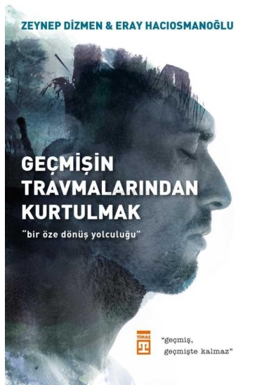 Geçmişin Travmalarından Kurtulmak